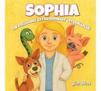 Sophia The Peculiarly Extraordinary Veterinarian