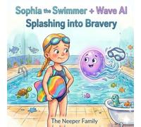 Sophia the Swimmer & Wave AI: Splashing into Bravery: Teaching Kids About AI, Ocean Animals, and Being Brave (AI & Me Series)