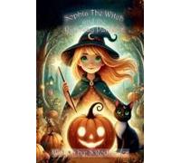 Sophia The Witch And The Runaway Pumpkin (The Spellbound Whiskers)