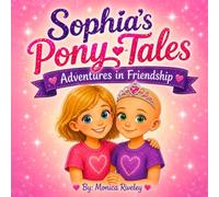 Sophia's Pony-Tales: Adventures in Friendship