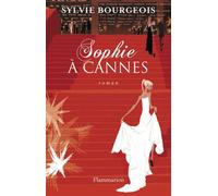 Sophie à Cannes - Sylvie Bourgeois - Flammarion - broché - Roman