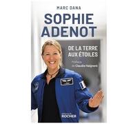 Sophie Adenot - De La Terre Aux Étoiles
