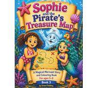 Sophie and the Pirate's Treasure Map: A Magical Mermaid Story and Colouring Book for Ages 5-8