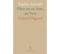 Sophie Arnould: Pièce en un Acte, en Vers