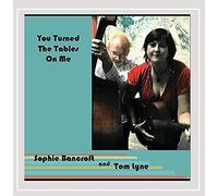 Sophie Bancroft - You Turned The Tables on Me
