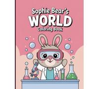 Sophie Bear’s World Coloring Book for Kids: Fun Animal Adventures Featuring Cute Professions, Creative Outfits, and Playful Scenes for Relaxing and Imaginative Coloring Fun for Children