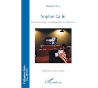 Sophie Calle – Regard sur autrui : du déséquilibre à l'imaginaire – L'Harmattan