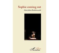 Sophie coming out - Alain-Julien Rudefoucauld - L'harmattan - broché - Théâtre