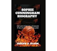 SOPHIE CUNNINGHAM BIOGRAPHY: The Life Story Of A Fearless WNBA Star And Trailblazer