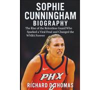 SOPHIE CUNNINGHAM BIOGRAPHY: The Rise of the Relentless Guard Who Sparked a Viral Feud and Changed the WNBA Forever