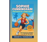SOPHIE CUNNINGHAM: From Karate Kid To WNBA Queen: Her Fearless Journey To The Top Of The Game