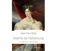 Sophie de Habsbourg – L'impératrice de l'ombre – Perrin