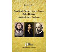 Sophie de Ségur, George Sand, Jules Renard Et autres lectures d'enfances - Quentin Debray - Orizons - broché - Essai