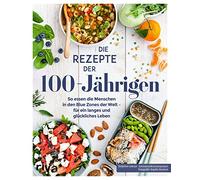 Sophie Dumont E Die Rezepte der 100-Jährigen: So essen die Menschen in d (Poche)