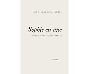 Sophie est nue: destins croisés de femmes