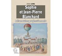 Sophie et Jean-Pierre Blanchard, aéronautes professionnels