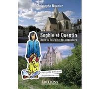 Sophie et Quentin dans la Touraine des chevaliers Christophe Meunier (Auteur)