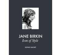 Sophie Gachet - Jane Birkin Icon of Style - Hardback - E245z