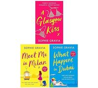 Sophie Gravia Collection 3 Books Set (A Glasgow Kiss, What Happens in Dubai & Meet Me in Milan)
