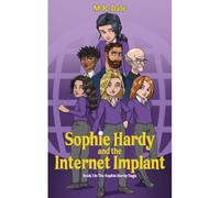 Sophie Hardy And The Internet Implant: 1 (The Sophie Hardy Saga)