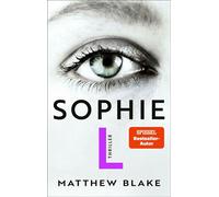 Sophie L. Thriller | Raffinierte Psychospannung von dem Autor des Bestsellers »Anna O.« - Matthew Blake - Fischer E-Books - ebook (ePub) - Livre