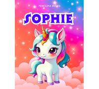 Sophie: Personalized Unicorn Coloring Book for Girls Ages 4-8 | Custom Gift for Kids Who Love Unicorns: Fun Activity Book with Sophie's Name on Every Page