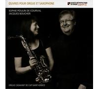Sophie Poulin de Courval, Saxophone - Jacques Boucher, Orgue - Lioncourt, Schoonenb dard : Ouvres pour Orgue et Saxophone. Poulin de Courval, Boucher