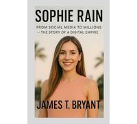 Sophie Rain: From Social Media to Millions - The Story of a Digital Empire