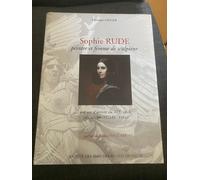 Sophie Rude, Peintre Et Femme De Sculpteur: Une Vie D'artiste Au Xixe Siècle (Dijon - Bruxelles - Paris)