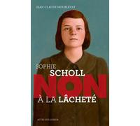 Sophie Scholl : "Non à la lâcheté" - Jean-Claude Mourlevat - Actes Sud Jeunesse - broché - Document jeunesse dès 13 ans