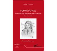 Sophie Scholl Une résistante allemande face au nazisme Nouvelle édition - Nouvelle édition - Didier Chauvet - L'harmattan - broché - Récit