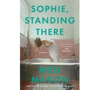 Sophie, Standing There A Novel - Meg Mason - Harper - ebook (ePub) - Livre