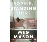 Sophie, Standing There: From the bestselling author of Sorrow and Bliss