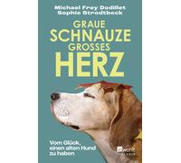 Sophie Strodtbeck Mich Graue Schnauze, großes Herz: Vom Glück, einen al (Poche)