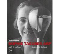 Sophie Taeuber-Arp : A Life Through Art / Ein Leben fur die Kunst – Thames & Hudson