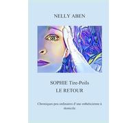 SOPHIE Tire-Poils LE RETOUR: Chroniques peu ordinaires d’une esthéticienne à domicile