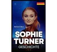 Sophie Turner Geschichte : Die Reise hinter ihrem Ruhm und Vermächtnis