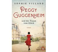 Sophie Villard Peggy Guggenheim und der Traum vom Glück: Roman (Poche)