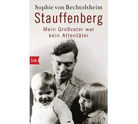 Sophie von Bechtolshei Stauffenberg - mein Großvater war kein Attentäte (Poche)