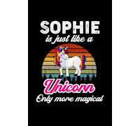 Sophie's Magical Unicorn Diary: A Cute Rainbow Journal for Girls Named Sophie Who Love Unicorns and Dream Big!