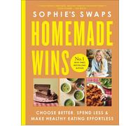 Sophie's Swaps Homemade Wins Choose Better, Spend Less & Make Healthy Eating Effortless - Sophie Morris - DK - ebook (ePub) - Livre