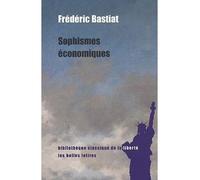 Sophismes économiques - Frédéric Bastiat - Belles Lettres - broché - Etude