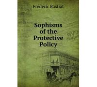 Sophisms of the Protective Policy,