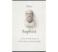 Sophist: A Classical Dialogue on Truth and Knowledge