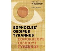 Sophocles' Oedipus Tyrannus: Greek Text with Facing Vocabulary and Commentary