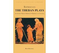 Sophocles: The Theban Plays ; Onatigone/King Oidipous/Oidipous at Colonus