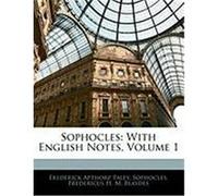 Sophocles: With English Notes, Volume 1 Paley, Frederick Apthorp, Sophocles, Frederick Apthorp, Blaydes, Fredericus H. M. (Auteur)