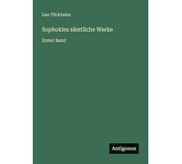 Sophokles sämtliche Werke: Erster Band