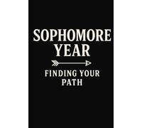 Sophomore Year: Finding Your Path: A College Notebook for Exploring Interests, Reflecting, and Staying Organized