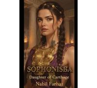Sophonisba: History's Only Republican Queen - A Novel of Ancient Carthage and Rome's Greatest Enemy